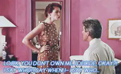 Look, you don't own me!