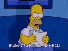 Homer Simpson yelling burn it send it to hell