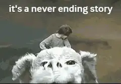 it's a never ending story