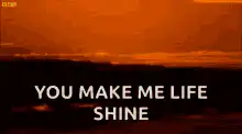 You Make My Life Shine Sunset GIF