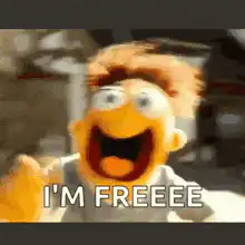 Muppet character screaming I'm free