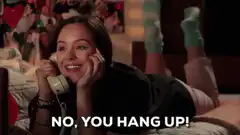 Girl on phone says no you hang up
