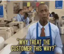 Why Treat The Customer This Way