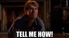 Tell Me How! Willem Dafoe