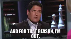 Mark Cuban says I'm Out