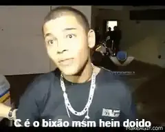 Guy saying 'C é o bixão msm hein doido'