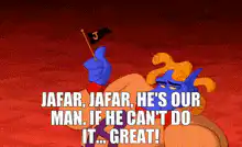 Jafar he's our man