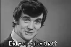 Did you enjoy that? I did