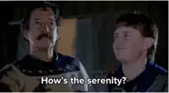 How's the serenity?