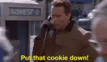 Arnold Schwarzenegger Put that cookie down