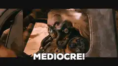 Immortan Joe Mediocre