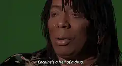 Cocaine's a hell of a drug