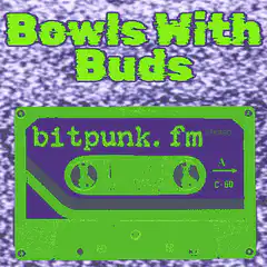Bowls With Buds bitpunk.fm cassette