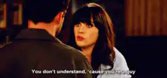 You don't understand, 'cause you're a guy