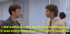 I did nothing it was everything
