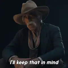 Old man in hat says I'll keep that in mind