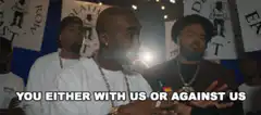 Tupac You Either With Us Or Against Us