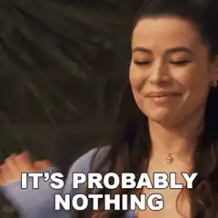 It's Probably Nothing