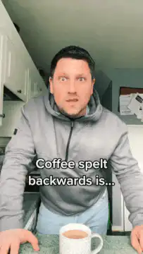 Coffee spelt backwards is eeffoc