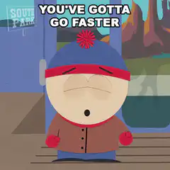 Stan Marsh You've Gotta Go Faster