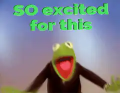 Kermit the Frog excited for this