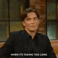 Cillian Murphy When Its Taking Too Long