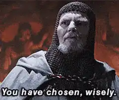 You have chosen wisely