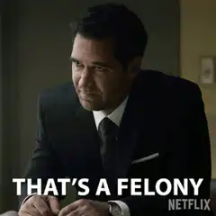 That's a Felony