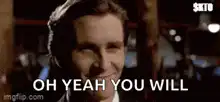 Bruce Wayne Oh Yeah You Will