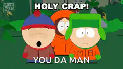 South Park Holy Crap You Da Man