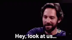 Paul Rudd Hey Look At Us
