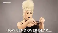 Drag Queen Puts On Gloves Now Bend Over Dear