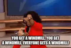Oprah You Get a Windmill