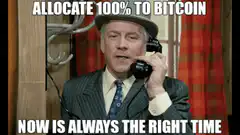 Now is always the right time allocate 100% to bitcoin