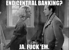 End Central Banking Ja Fuck Em