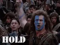 William Wallace yelling hold