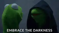 Kermit the Frog Embrace the Darkness