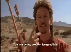 You win twice, brother! It's good biz!