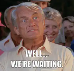 Well... We're Waiting. Fred Willard