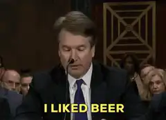 Brett Kavanaugh I Liked Beer I Still Like Beer