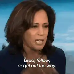 Kamala Harris Lead Follow Or Get Out The Way
