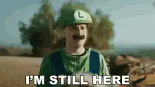 Luigi I'm Still Here