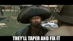 They'll taper and fix it