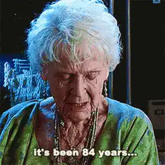 Old lady it's been 84 years
