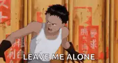 Anime man screaming leave me alone