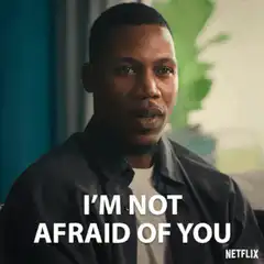 I'm Not Afraid Of You Netflix Meme