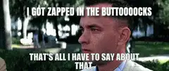 I got zapped in the buttoooocks