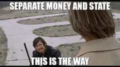 Separate Money and State This Is The Way