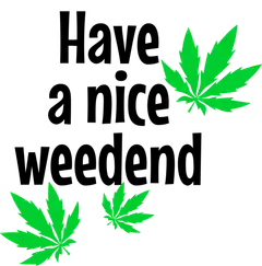 Have a nice weedend