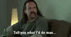 Tell you what I'd do man two chicks at the same time